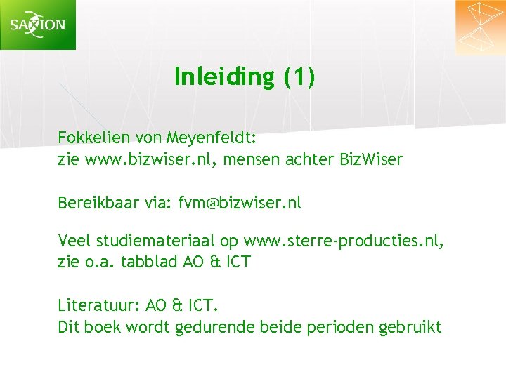 Inleiding (1) Fokkelien von Meyenfeldt: zie www. bizwiser. nl, mensen achter Biz. Wiser Bereikbaar