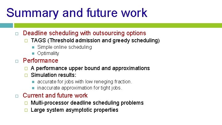 Summary and future work Deadline scheduling with outsourcing options � TAGS (Threshold admission and