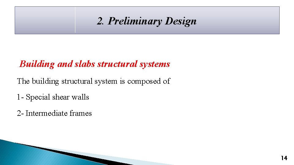 2. Preliminary Design Building and slabs structural systems The building structural system is composed