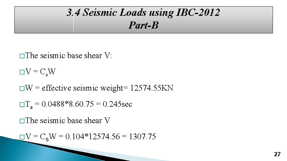 3. 4 Seismic Loads using IBC-2012 Part-B � The �V seismic base shear V: