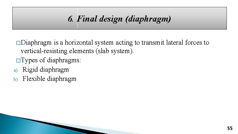 6. Final design (diaphragm) � Diaphragm is a horizontal system acting to transmit lateral