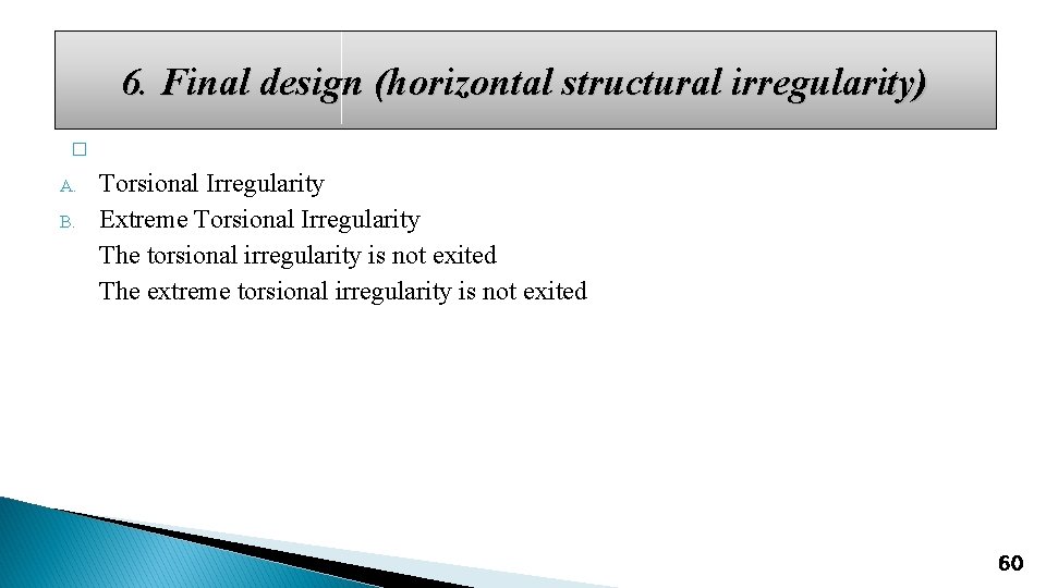 6. Final design (horizontal structural irregularity) � A. B. Torsional Irregularity Extreme Torsional Irregularity