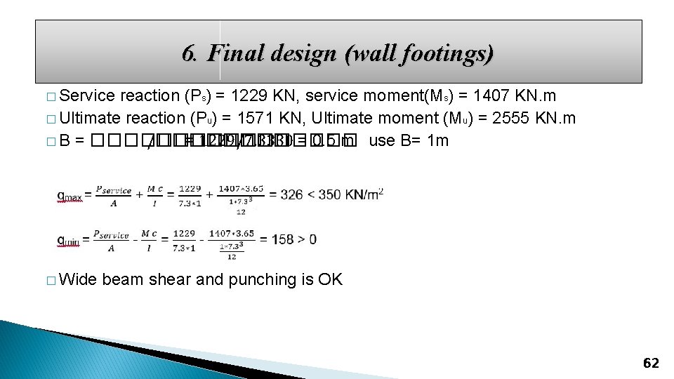 6. Final design (wall footings) � Service reaction (Ps) = 1229 KN, service moment(Ms)
