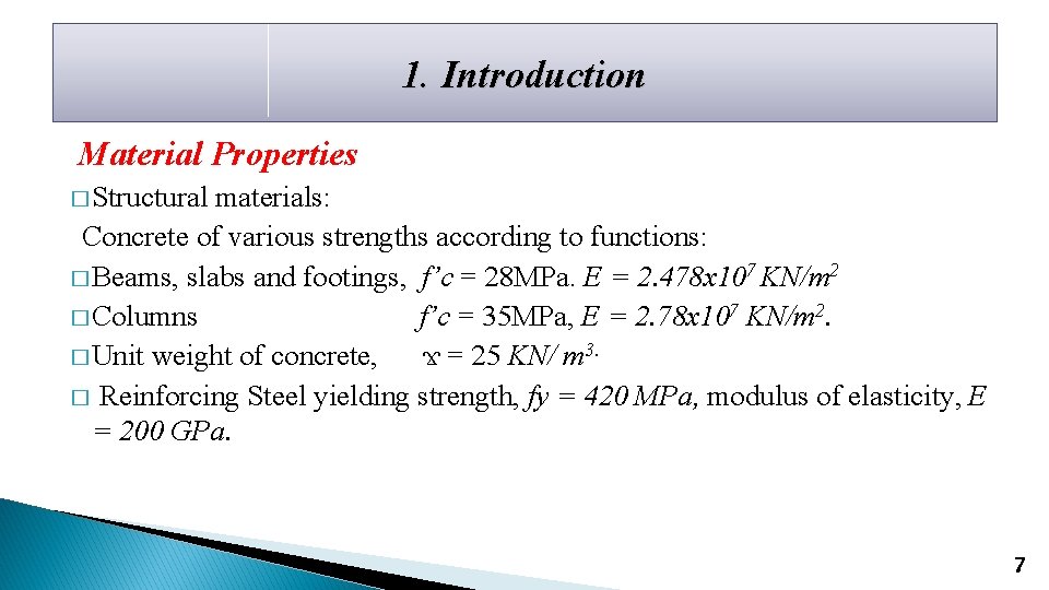 1. Introduction Material Properties � Structural materials: Concrete of various strengths according to functions: