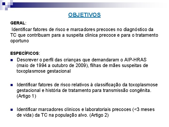 OBJETIVOS GERAL: Identificar fatores de risco e marcadores precoces no diagnóstico da TC que