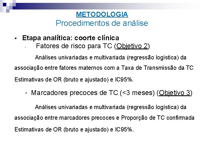 METODOLOGIA Procedimentos de análise § Etapa analítica: coorte clínica § Fatores de risco para