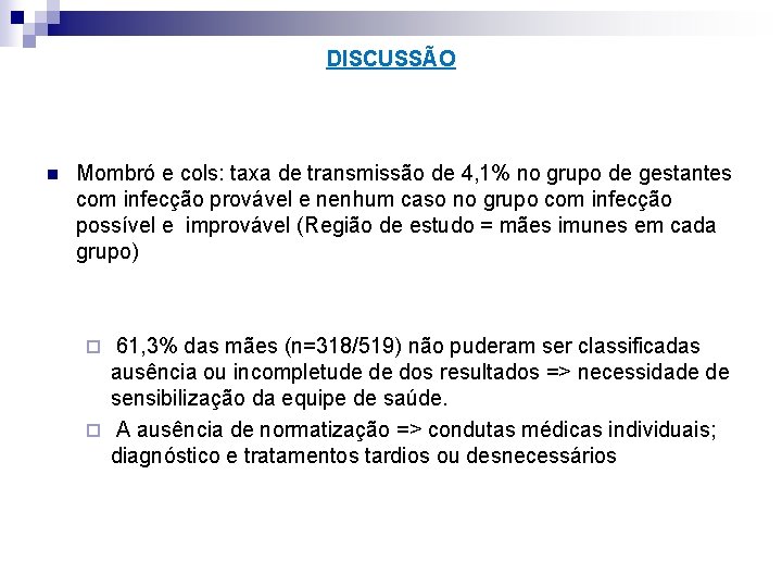 DISCUSSÃO n Mombró e cols: taxa de transmissão de 4, 1% no grupo de