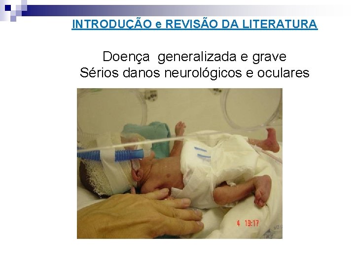 INTRODUÇÃO e REVISÃO DA LITERATURA Doença generalizada e grave Sérios danos neurológicos e oculares