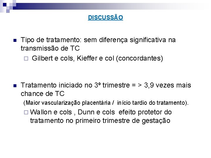 DISCUSSÃO n Tipo de tratamento: sem diferença significativa na transmissão de TC ¨ Gilbert