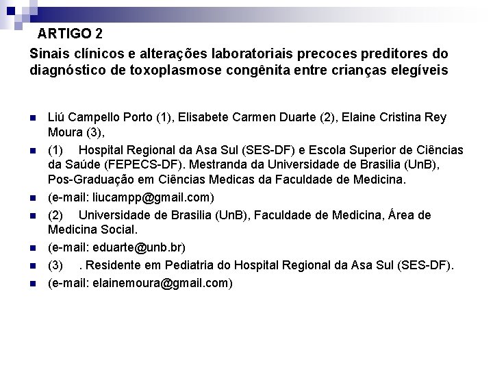 ARTIGO 2 Sinais clínicos e alterações laboratoriais precoces preditores do diagnóstico de toxoplasmose congênita