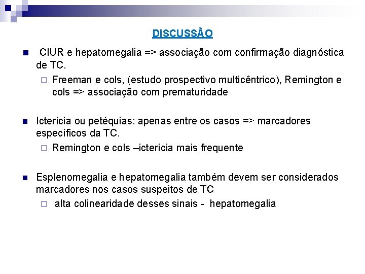 DISCUSSÃO n CIUR e hepatomegalia => associação com confirmação diagnóstica de TC. ¨ Freeman
