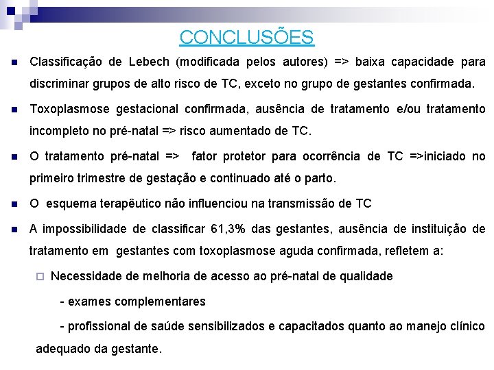 CONCLUSÕES n Classificação de Lebech (modificada pelos autores) => baixa capacidade para discriminar grupos