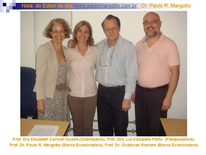 Nota: do Editor do site www. paulomargotto. com. br, Dr. Paulo R. Margotto Prof.