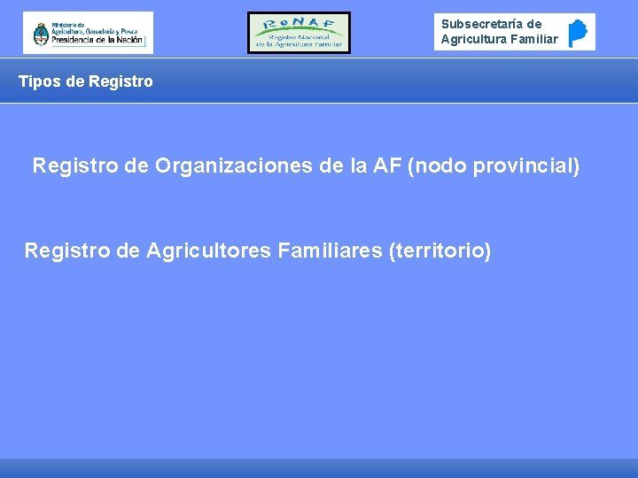 Subsecretaría de Agricultura Familiar Tipos de Registro de Organizaciones de la AF (nodo provincial)