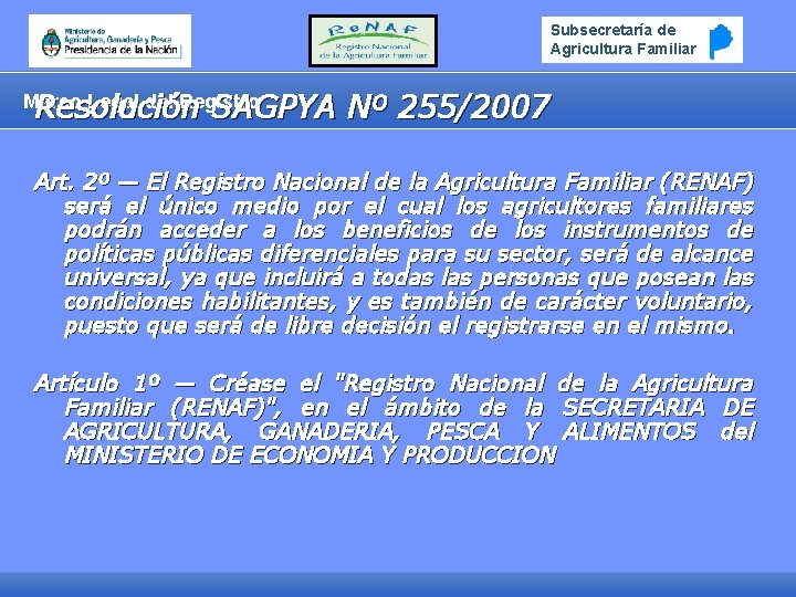 Subsecretaría de Agricultura Familiar Marco Legal del Registro Resolución SAGPYA Nº 255/2007 Art. 2º