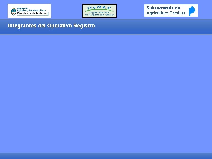 Subsecretaría de Agricultura Familiar Integrantes del Operativo Registro 