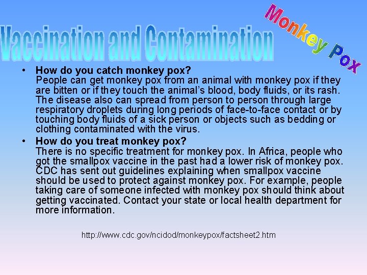  • How do you catch monkey pox? People can get monkey pox from