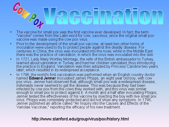  • • The vaccine for small pox was the first vaccine ever developed.