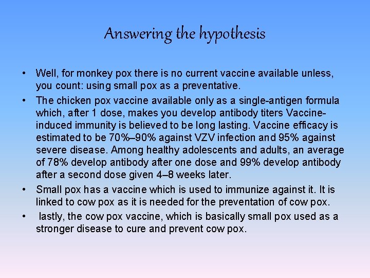 Answering the hypothesis • Well, for monkey pox there is no current vaccine available