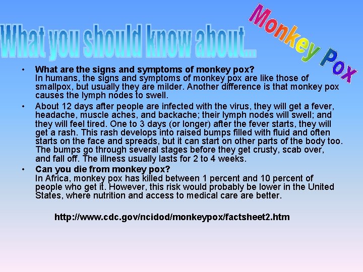  • • • What are the signs and symptoms of monkey pox? In