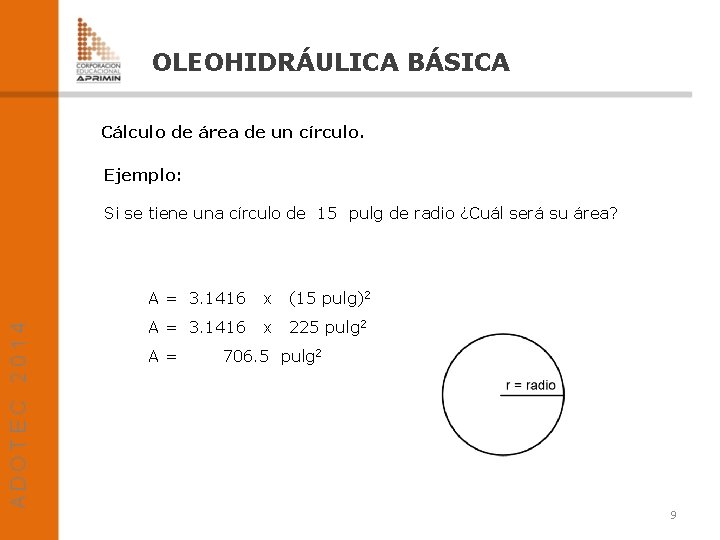 OLEOHIDRÁULICA BÁSICA Cálculo de área de un círculo. Ejemplo: Si se tiene una círculo