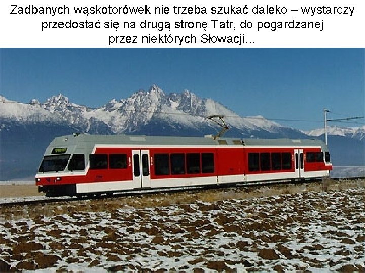 Zadbanych wąskotorówek nie trzeba szukać daleko – wystarczy przedostać się na drugą stronę Tatr,