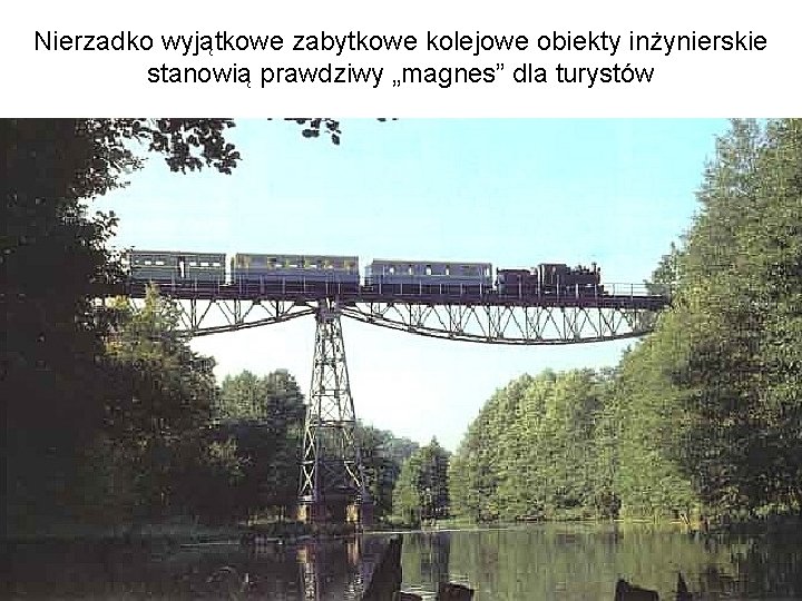 Nierzadko wyjątkowe zabytkowe kolejowe obiekty inżynierskie stanowią prawdziwy „magnes” dla turystów 