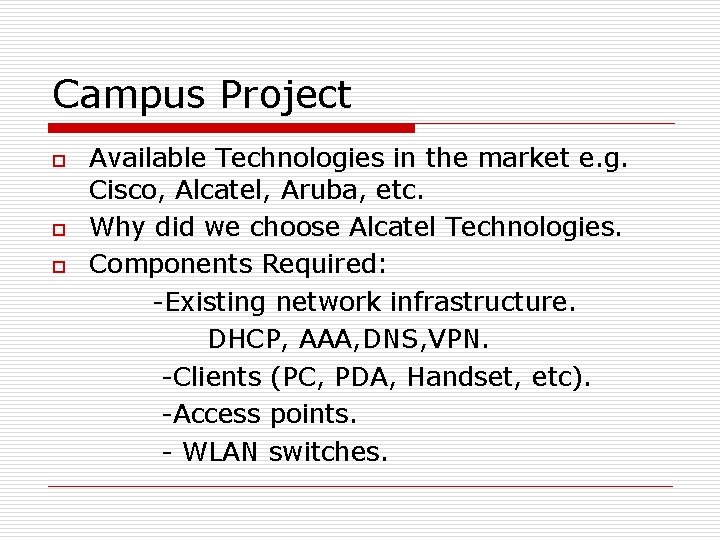 Campus Project o o o Available Technologies in the market e. g. Cisco, Alcatel,