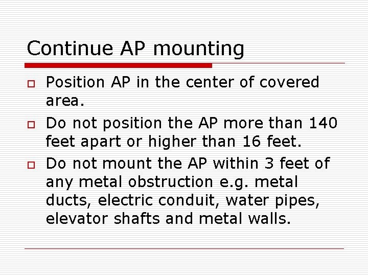 Continue AP mounting o o o Position AP in the center of covered area.