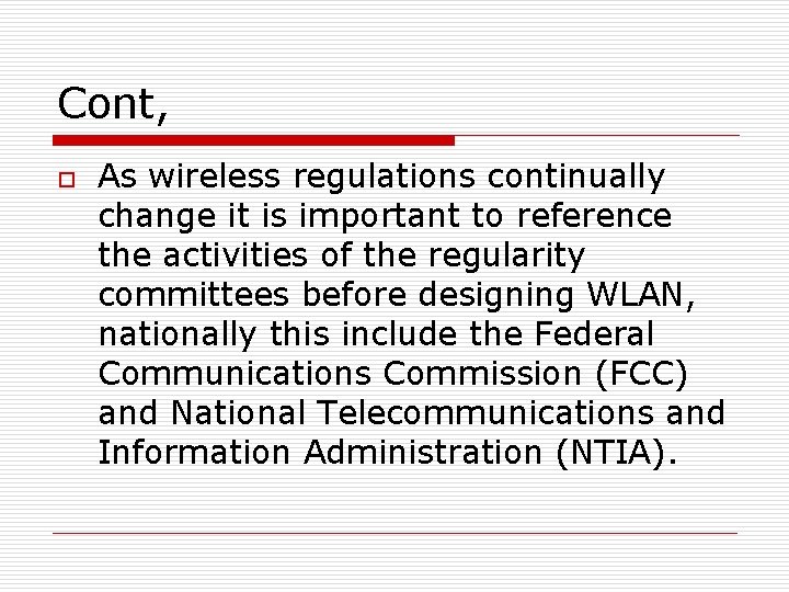 Cont, o As wireless regulations continually change it is important to reference the activities