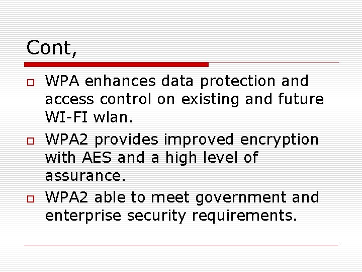 Cont, o o o WPA enhances data protection and access control on existing and