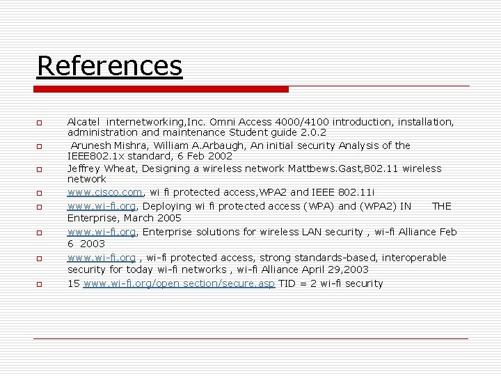 References o o o o Alcatel internetworking, Inc. Omni Access 4000/4100 introduction, installation, administration
