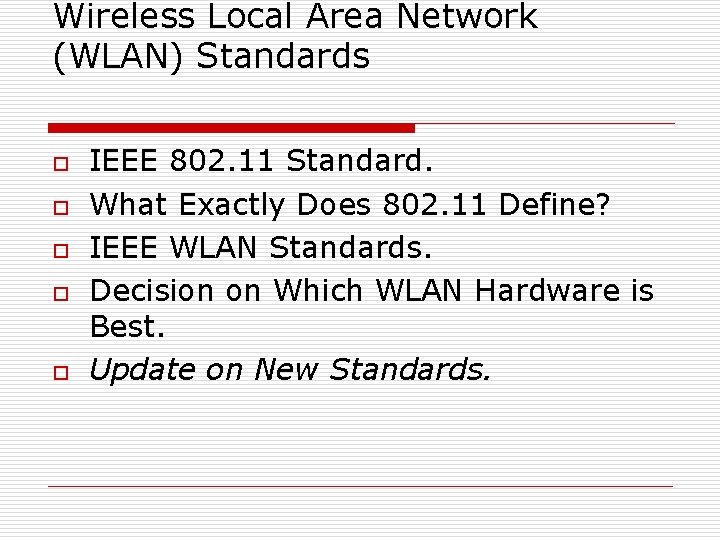 Wireless Local Area Network (WLAN) Standards o o o IEEE 802. 11 Standard. What