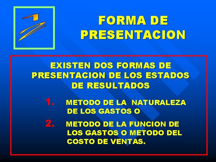 FORMA DE PRESENTACION EXISTEN DOS FORMAS DE PRESENTACION DE LOS ESTADOS DE RESULTADOS 1.