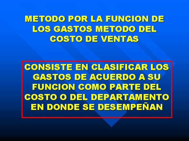 METODO POR LA FUNCION DE LOS GASTOS METODO DEL COSTO DE VENTAS CONSISTE EN