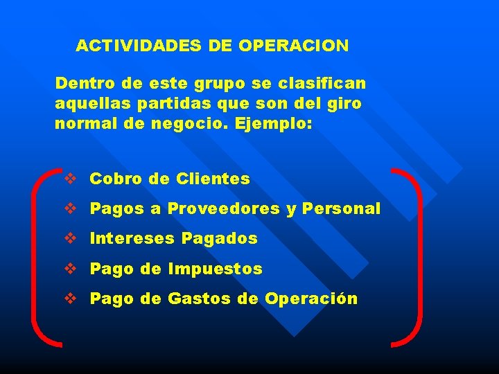 ACTIVIDADES DE OPERACION Dentro de este grupo se clasifican aquellas partidas que son del