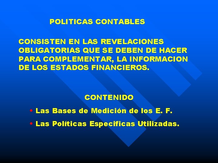 POLITICAS CONTABLES CONSISTEN EN LAS REVELACIONES OBLIGATORIAS QUE SE DEBEN DE HACER PARA COMPLEMENTAR,