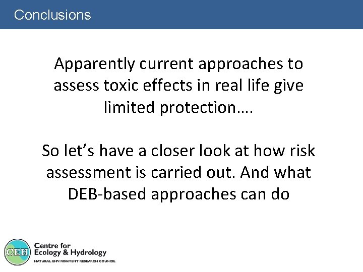 Conclusions Apparently current approaches to assess toxic effects in real life give limited protection….