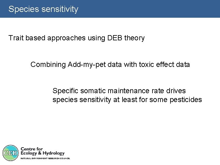 Species sensitivity Trait based approaches using DEB theory Combining Add-my-pet data with toxic effect