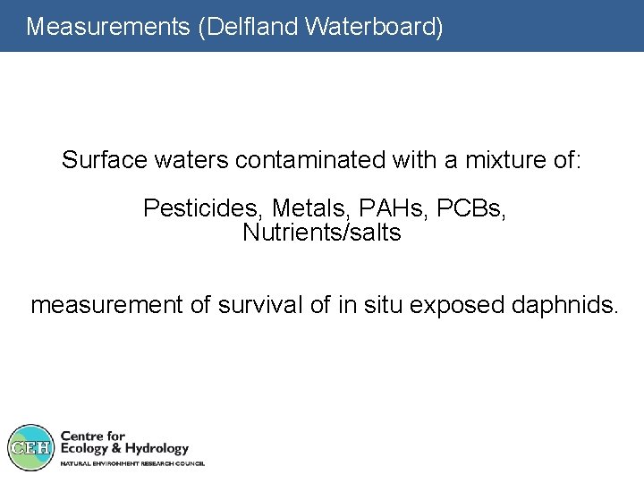 Measurements (Delfland Waterboard) Surface waters contaminated with a mixture of: Pesticides, Metals, PAHs, PCBs,