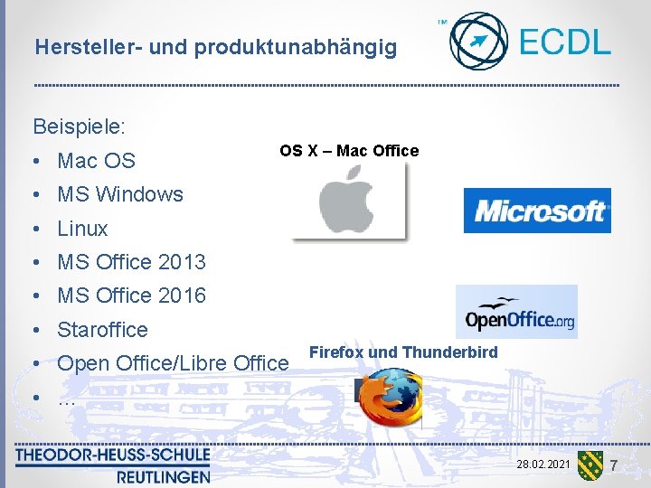 Hersteller- und produktunabhängig Beispiele: • Mac OS OS X – Mac Office • MS
