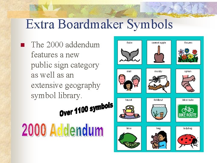 Extra Boardmaker Symbols n The 2000 addendum features a new public sign category as