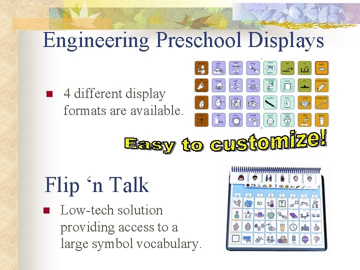 Engineering Preschool Displays n 4 different display formats are available. Flip ‘n Talk n