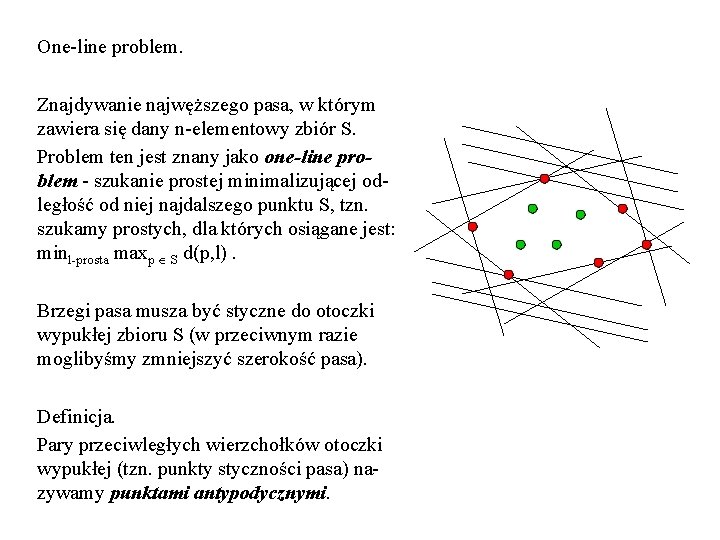 One-line problem. Znajdywanie najwęższego pasa, w którym zawiera się dany n-elementowy zbiór S. Problem