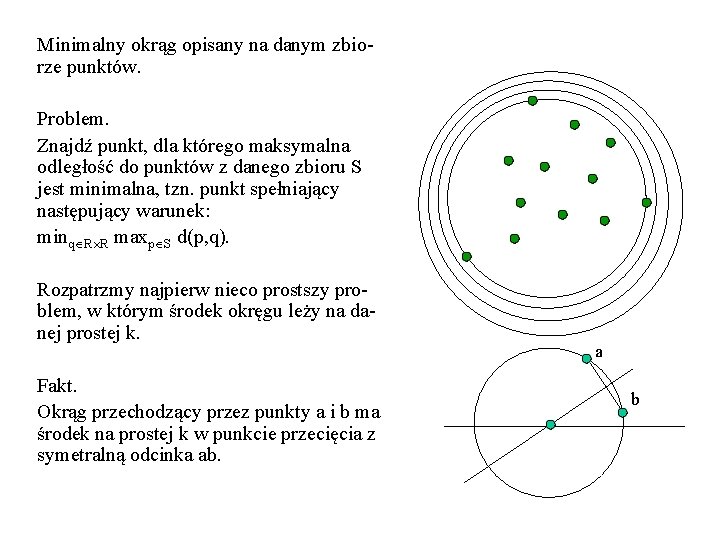 Minimalny okrąg opisany na danym zbiorze punktów. Problem. Znajdź punkt, dla którego maksymalna odległość