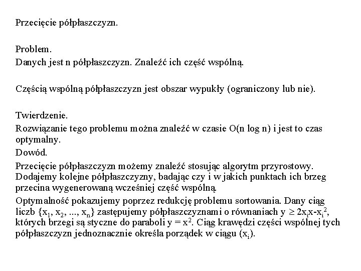 Przecięcie półpłaszczyzn. Problem. Danych jest n półpłaszczyzn. Znaleźć ich część wspólną. Częścią wspólną półpłaszczyzn