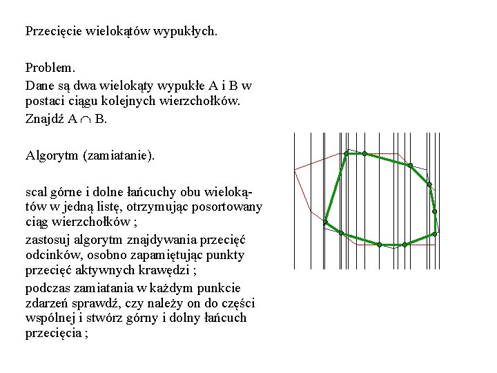 Przecięcie wielokątów wypukłych. Problem. Dane są dwa wielokąty wypukłe A i B w postaci
