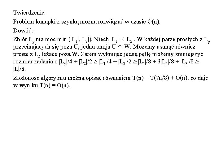 Twierdzenie. Problem kanapki z szynką można rozwiązać w czasie O(n). Dowód. Zbiór Lp ma