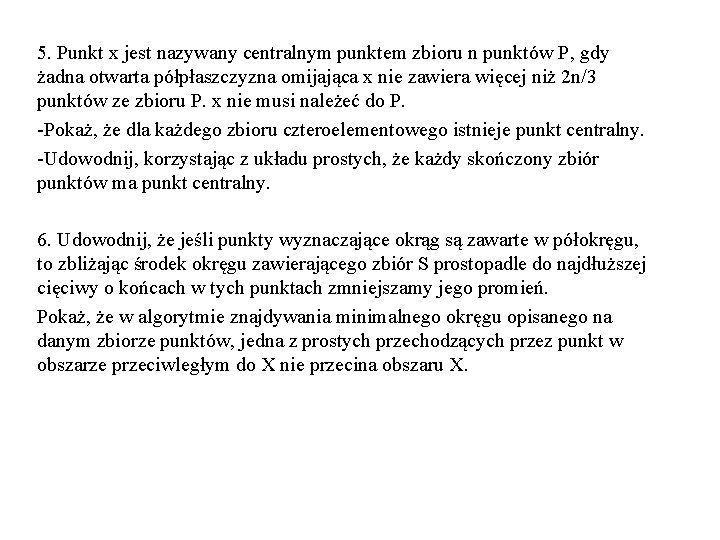 5. Punkt x jest nazywany centralnym punktem zbioru n punktów P, gdy żadna otwarta