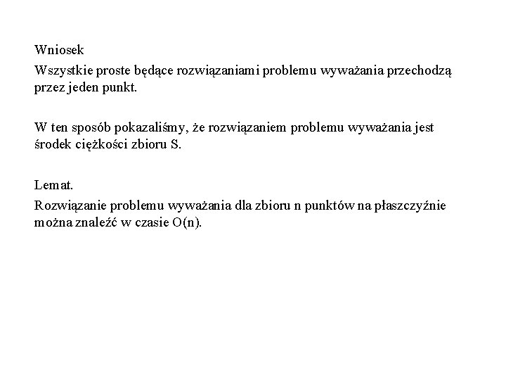 Wniosek Wszystkie proste będące rozwiązaniami problemu wyważania przechodzą przez jeden punkt. W ten sposób
